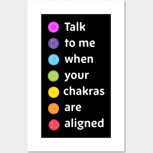 Talk to me when your chakras are aligned Posters and Art